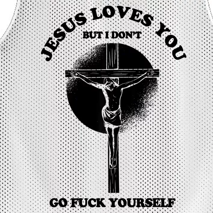 Jesus Loves You But I Don't Go Fuck Yourself Mesh Reversible Basketball Jersey Tank