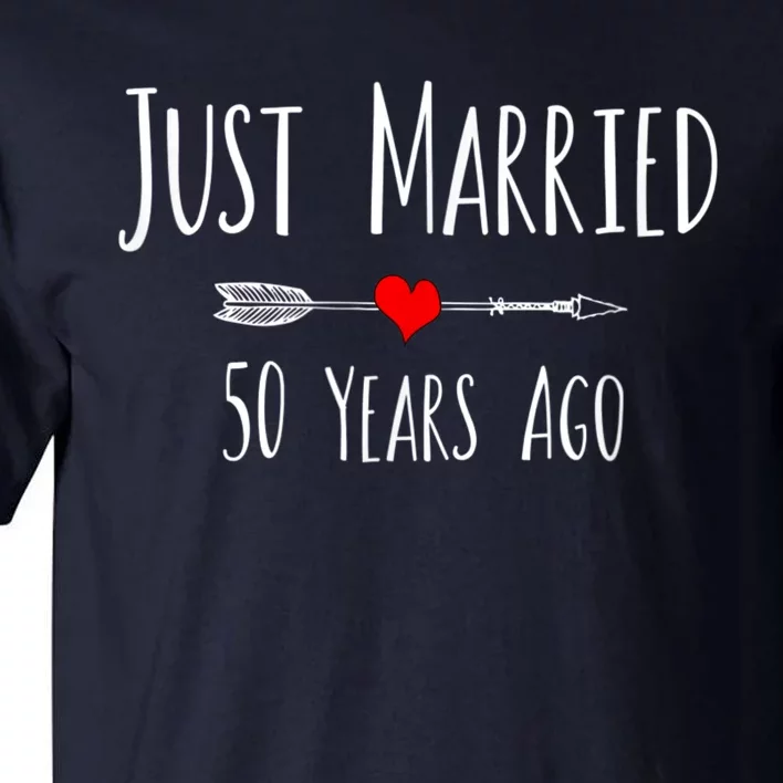 JUST MARRIED 50 YEARS AGO 50th Husband Wife Anniversary Gift Tall T-Shirt