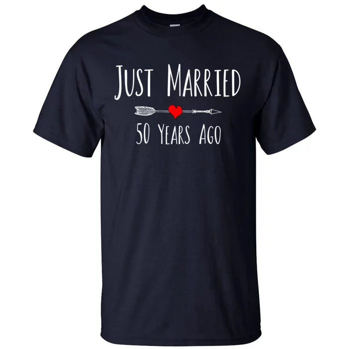 JUST MARRIED 50 YEARS AGO 50th Husband Wife Anniversary Gift Tall T-Shirt