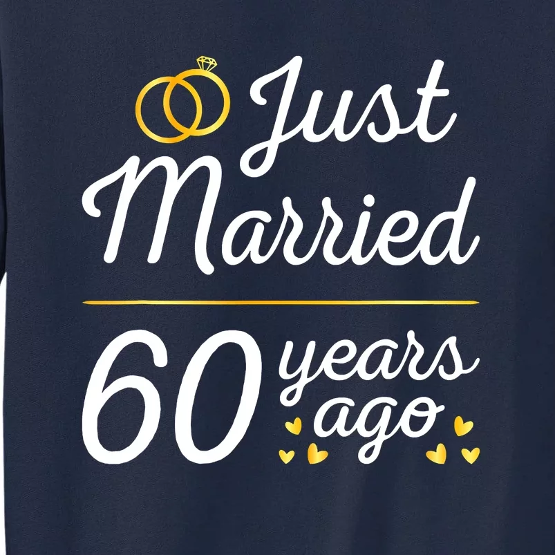 Just Married 60 Years Ago 60th Wedding Anniversary Matching Tall Sweatshirt