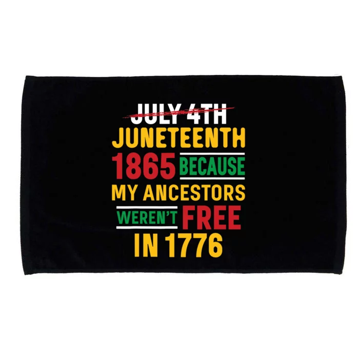 Juneteenth My Ancestors Weren't Free July 4th Microfiber Hand Towel