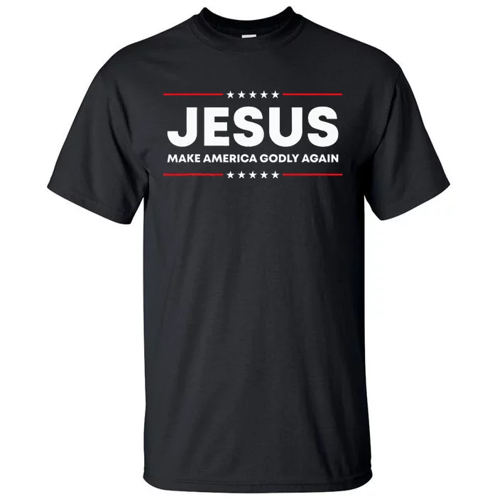 Jesus Make America Godly Again Patriotic Christian Faith USA Tall T-Shirt