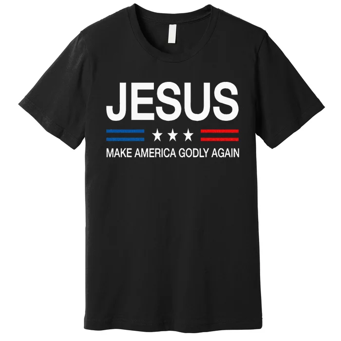 Jesus Make America Godly Again Christian Patriot God Faith Premium T-Shirt