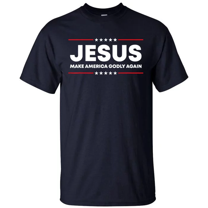 Jesus Make America Godly Again Patriotic Christian Faith USA Tall T-Shirt