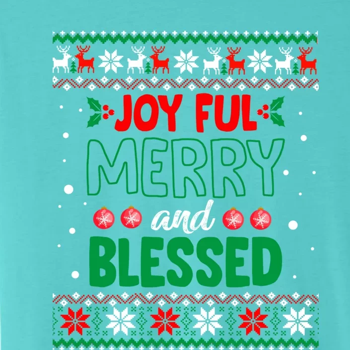 Joyful Merry And Blessed Christmas Gift Ugly Xmas Sweater Great Gift ChromaSoft Performance T-Shirt