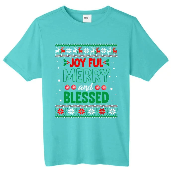 Joyful Merry And Blessed Christmas Gift Ugly Xmas Sweater Great Gift ChromaSoft Performance T-Shirt