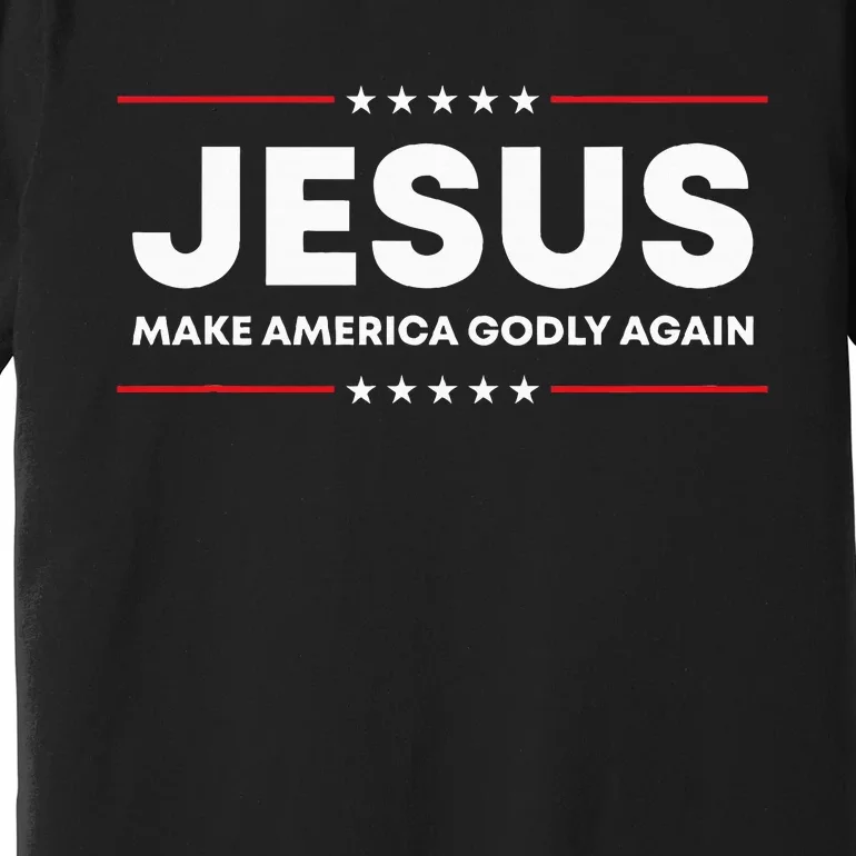 Jesus Make America Godly Again Patriotic Christian Faith Usa Premium T-Shirt