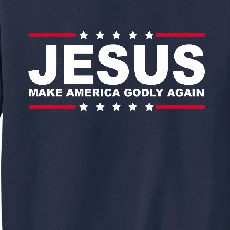 Jesus Make America Godly Again Sweatshirt