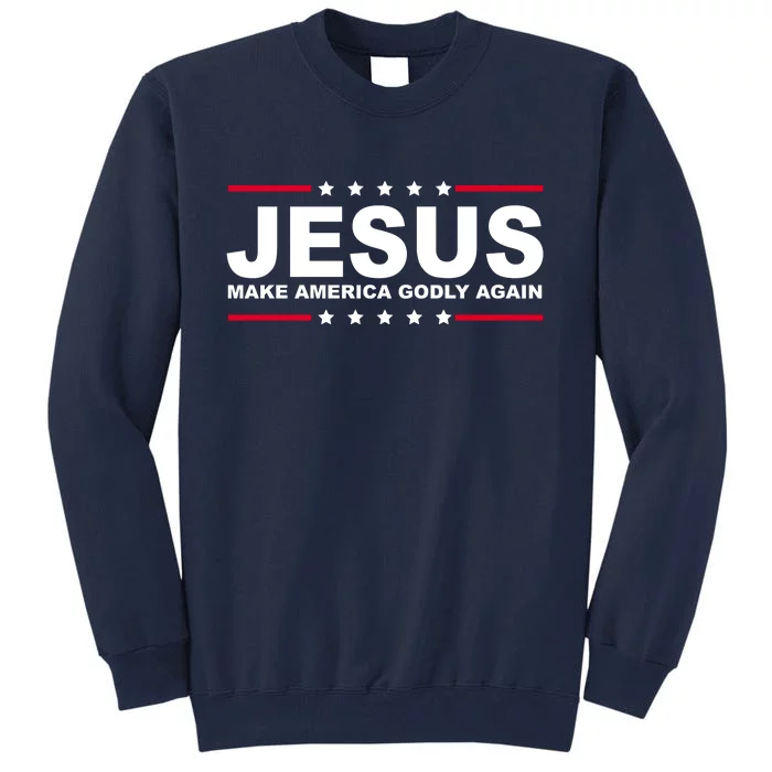 Jesus Make America Godly Again Tall Sweatshirt