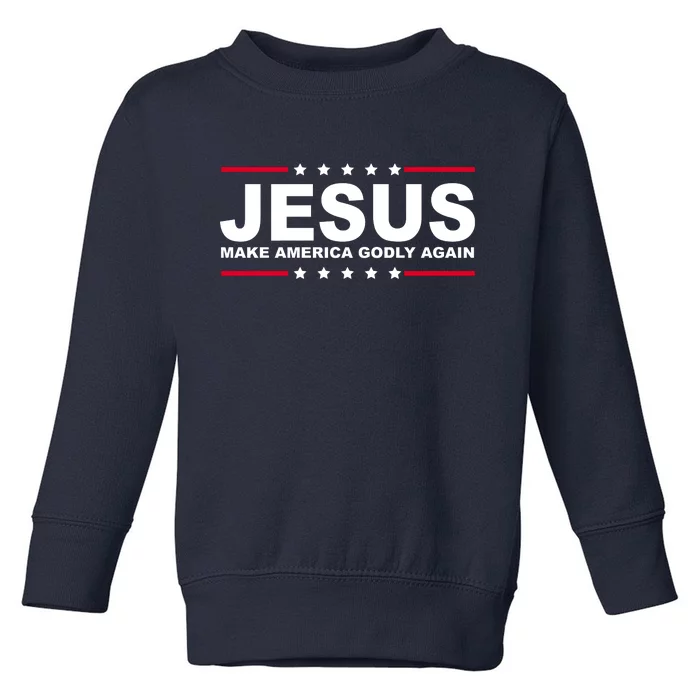 Jesus Make America Godly Again Toddler Sweatshirt