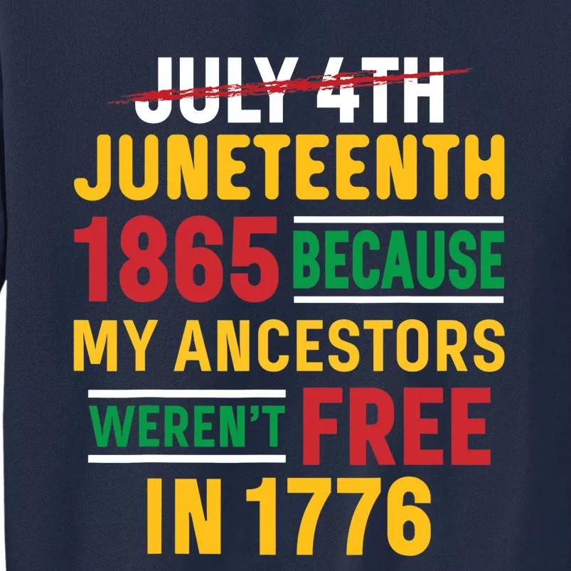 Juneteenth My Ancestors Weren't Free July 4th Tall Sweatshirt