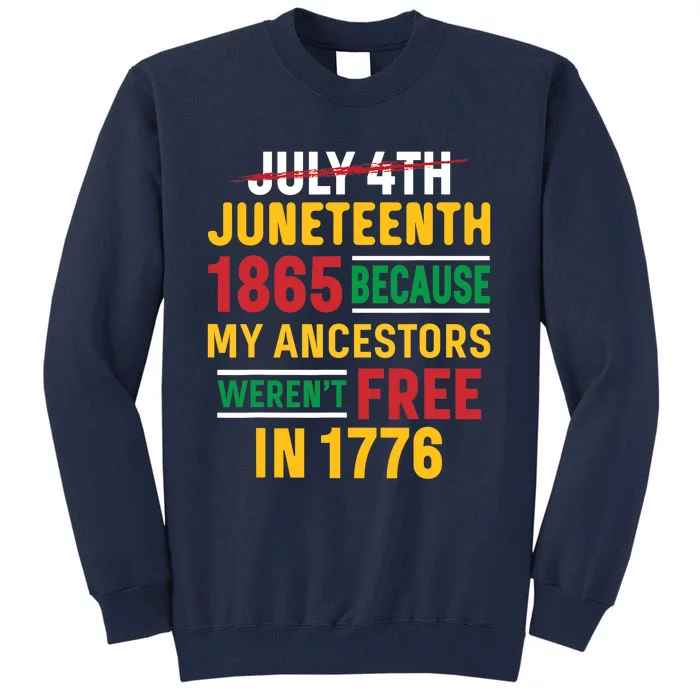 Juneteenth My Ancestors Weren't Free July 4th Tall Sweatshirt