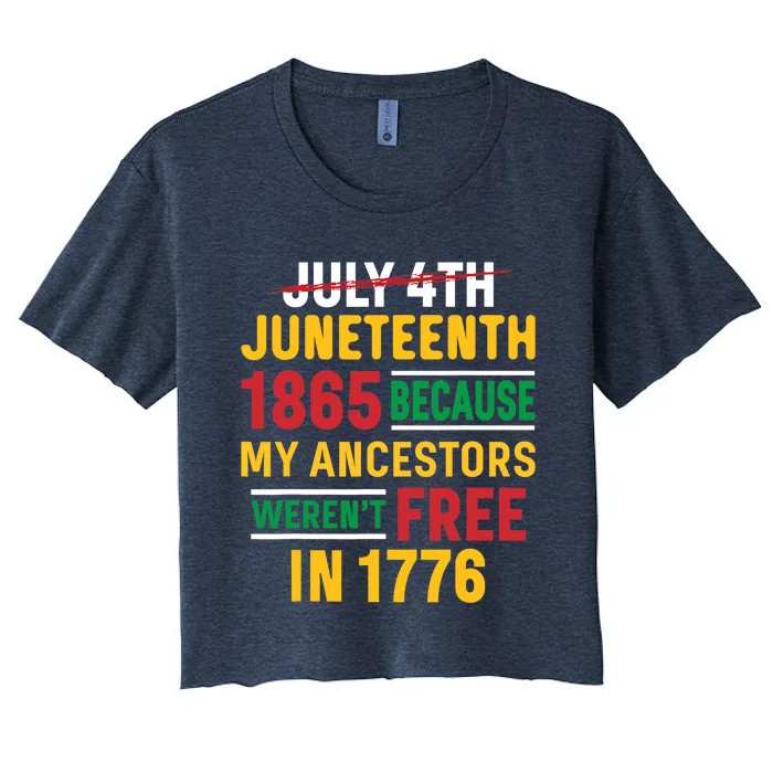 Juneteenth My Ancestors Weren't Free July 4th Women's Crop Top Tee