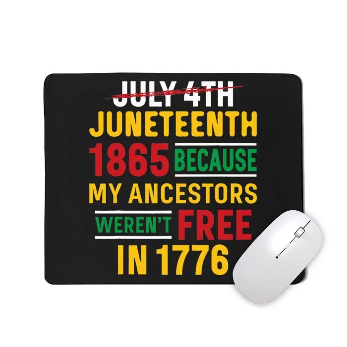 Juneteenth My Ancestors Weren't Free July 4th Mousepad