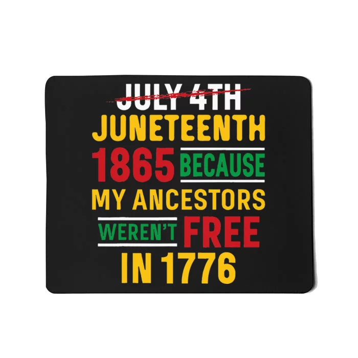 Juneteenth My Ancestors Weren't Free July 4th Mousepad