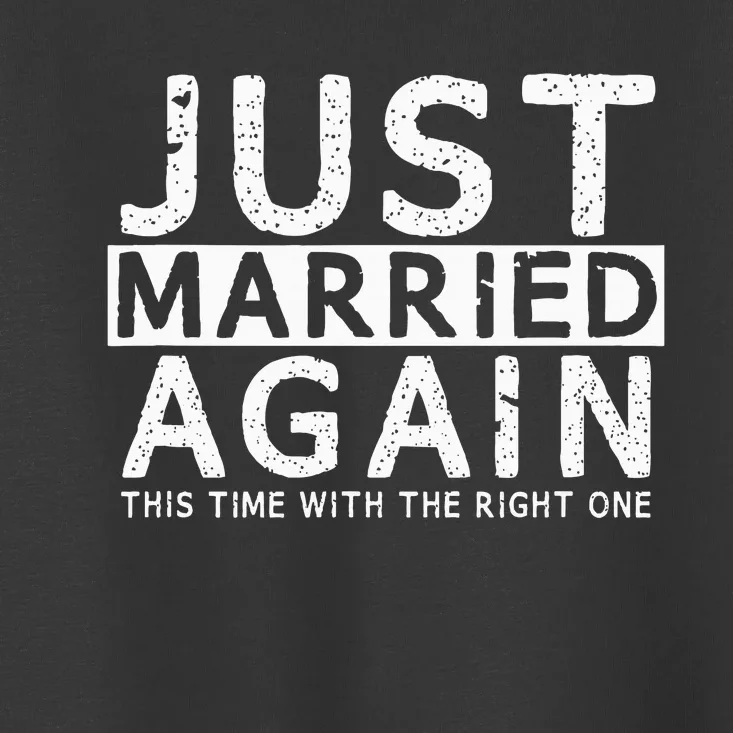 Just Married Again 2nd Time Of Wedding Funny Partner Couples Toddler T-Shirt