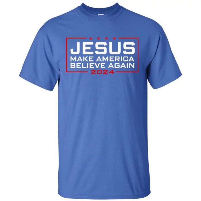 Jesus Make America Believe Again 2024 Tall T-Shirt