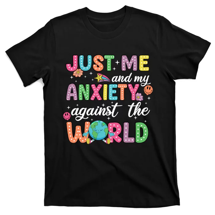 Just Me And My Anxiety Against The World T-Shirt