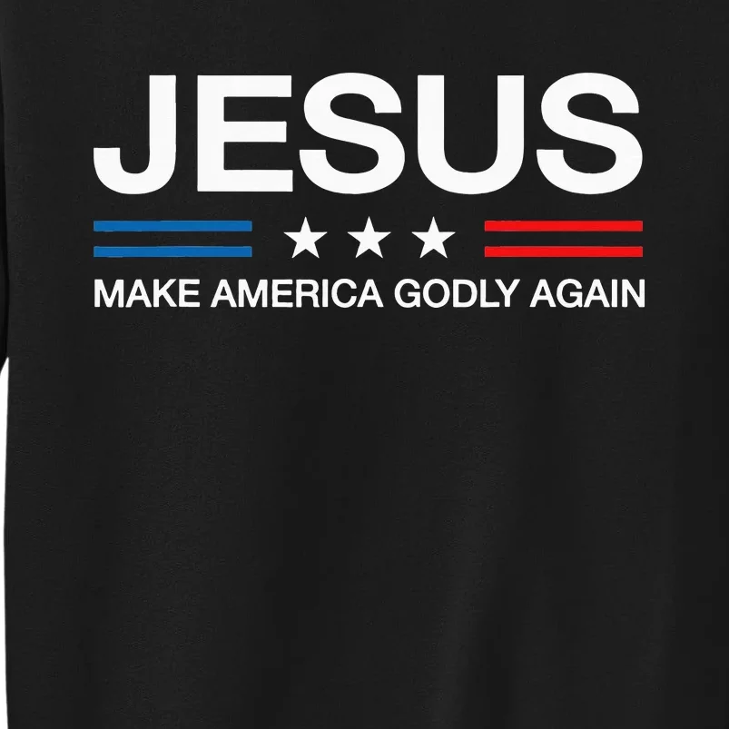 Jesus Make America Godly Again Christian Patriot God Faith Sweatshirt