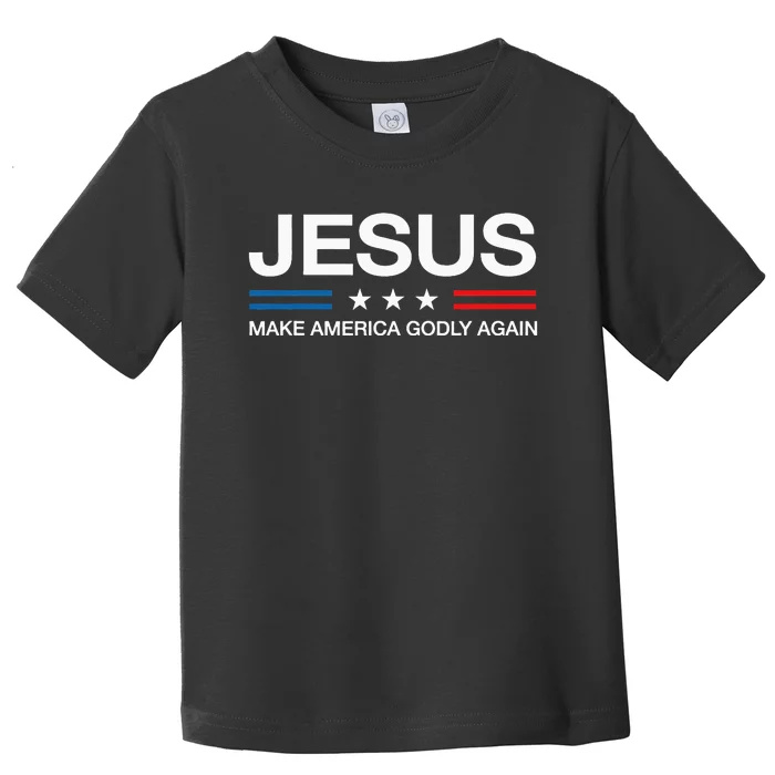 Jesus Make America Godly Again Christian Patriot God Faith Toddler T-Shirt