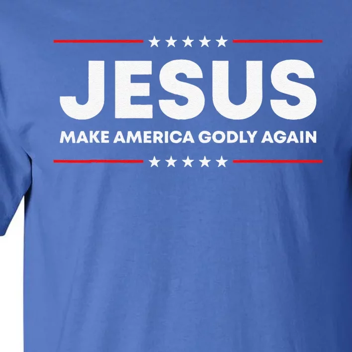 Jesus Make America Godly Again Patriotic Christian Faith USA Tall T-Shirt