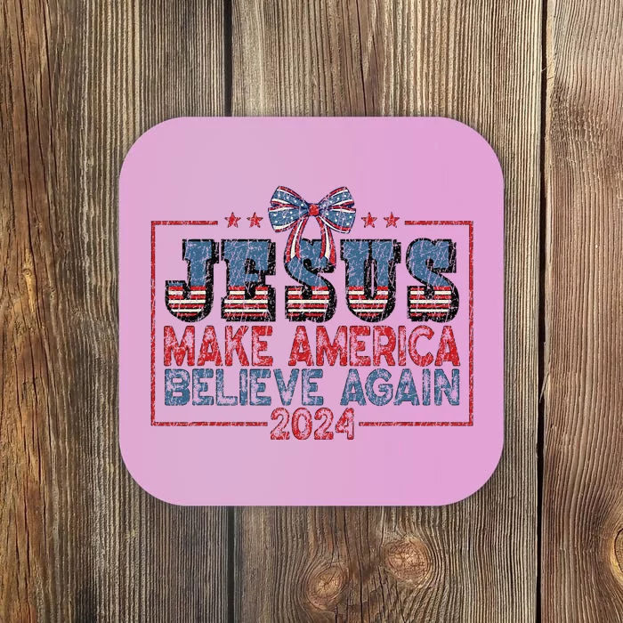 Jesus Make America Believe Again 2024 Coaster