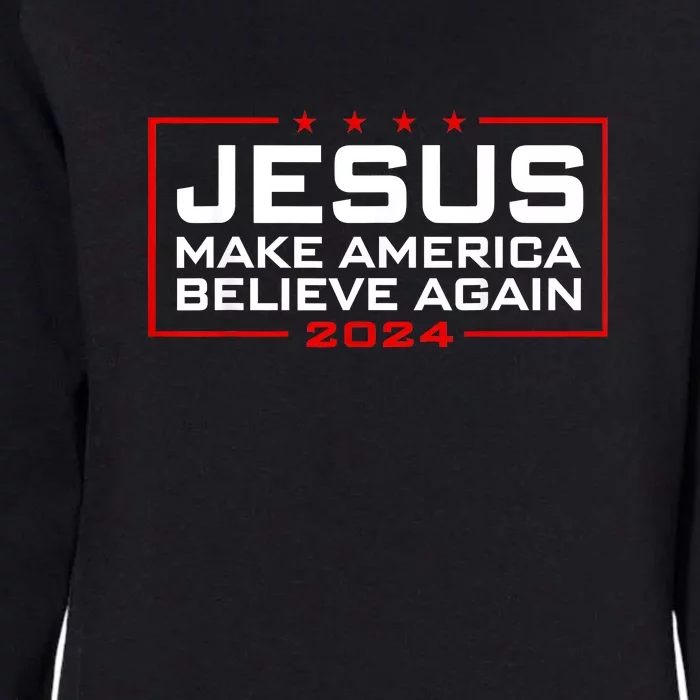 Jesus Make America Believe Again 2024 Womens California Wash Sweatshirt