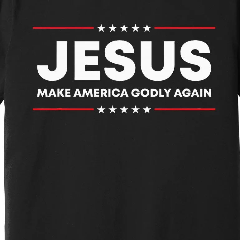 Jesus Make America Godly Again Patriotic Premium T-Shirt