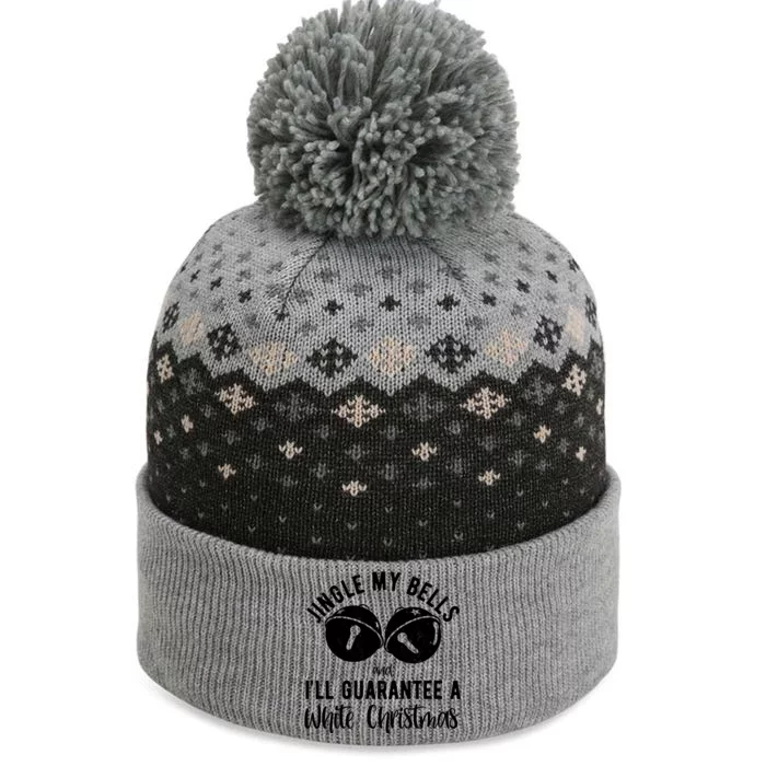 Jingle My Bells And Ill Guarantee A White Christmas Funny The Baniff Cuffed Pom Beanie