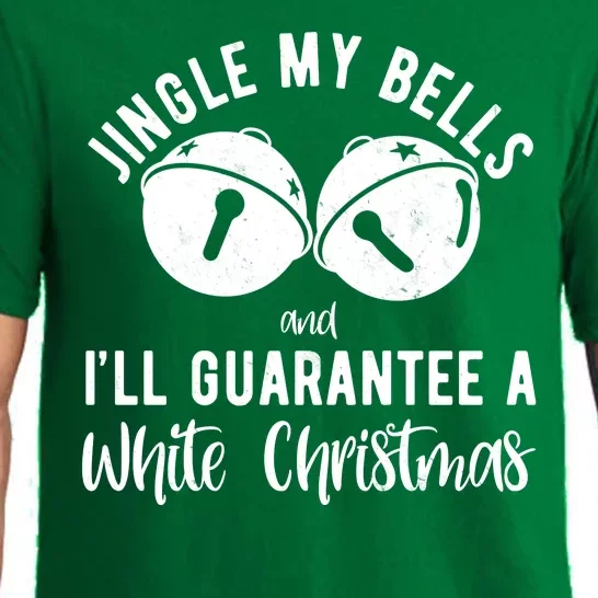 Jingle My Bells And Ill Guarantee A White Christmas Funny Pajama Set