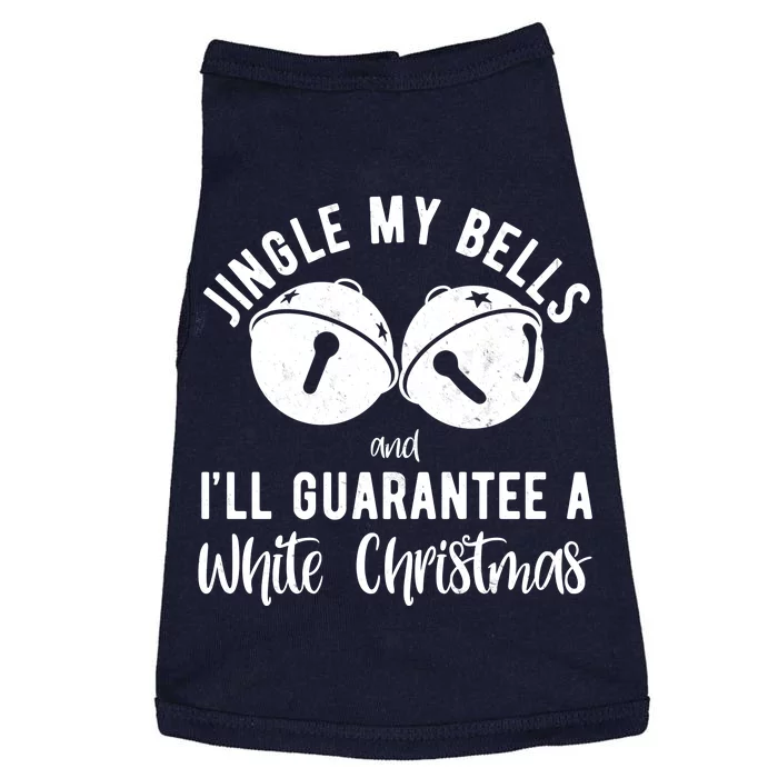 Jingle My Bells And Ill Guarantee A White Christmas Funny Doggie Tank