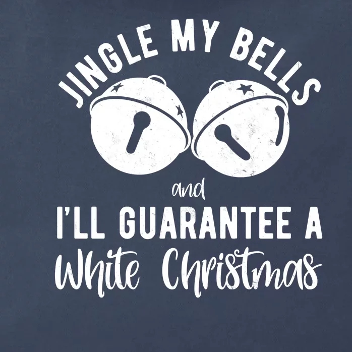 Jingle My Bells And Ill Guarantee A White Christmas Funny Zip Tote Bag