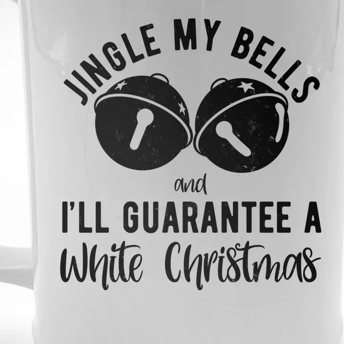 Jingle My Bells And Ill Guarantee A White Christmas Funny Front & Back Beer Stein