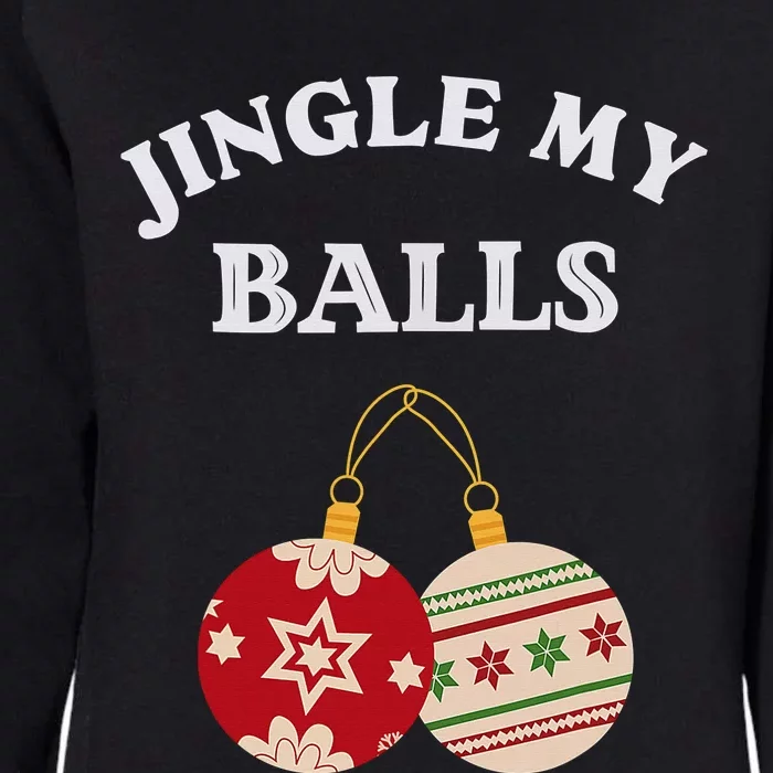 Jingle My Balls Shake My Presents Fun Couples Christmas Womens California Wash Sweatshirt