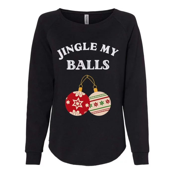 Jingle My Balls Shake My Presents Fun Couples Christmas Womens California Wash Sweatshirt