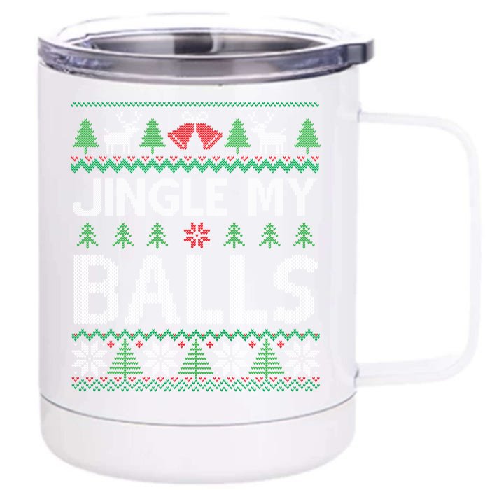 Jingle My Balls Funny Adult Ugly Christmas Sweater Gift Front & Back 12oz Stainless Steel Tumbler Cup