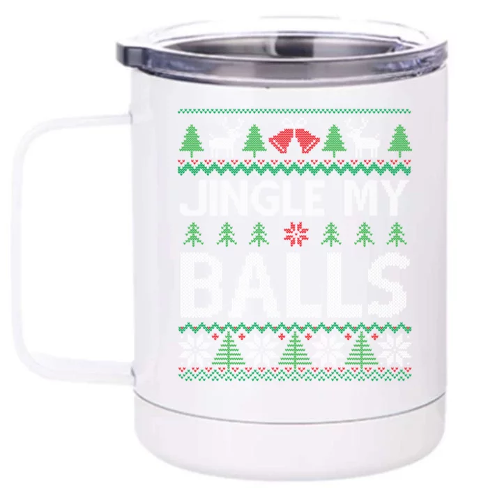 Jingle My Balls Funny Adult Ugly Christmas Sweater Gift Front & Back 12oz Stainless Steel Tumbler Cup