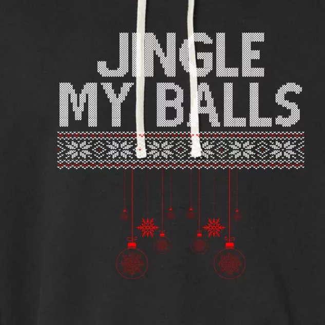 Jingle My Balls Funny Ugly Christmas Garment-Dyed Fleece Hoodie