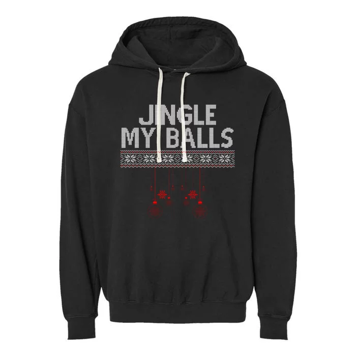 Jingle My Balls Funny Ugly Christmas Garment-Dyed Fleece Hoodie