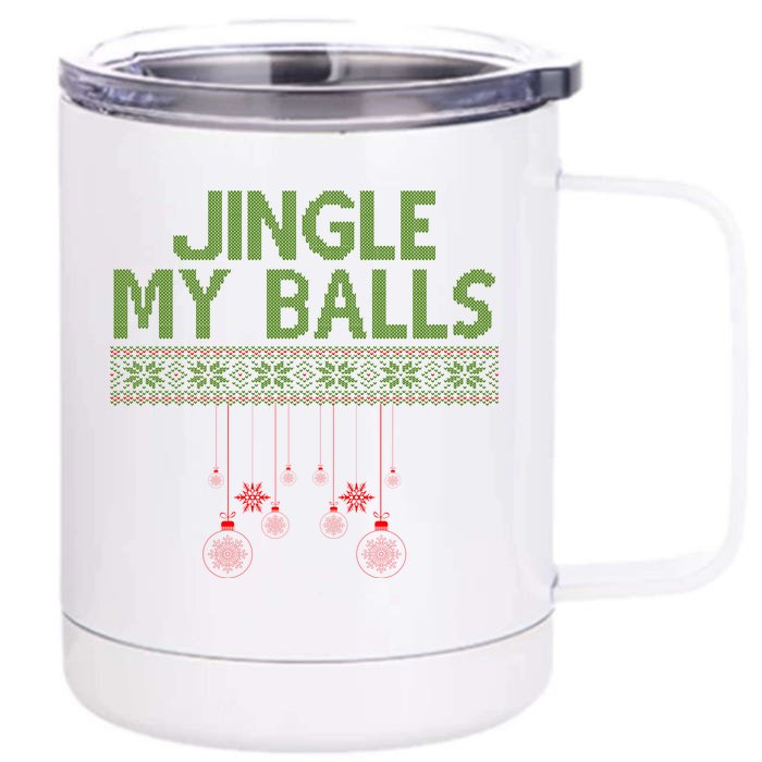 Jingle My Balls Funny Ugly Christmas Front & Back 12oz Stainless Steel Tumbler Cup