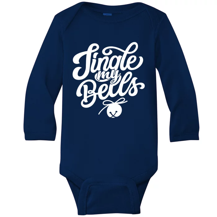 Jingle My Bells Funny Christmas Holiday Baby Long Sleeve Bodysuit