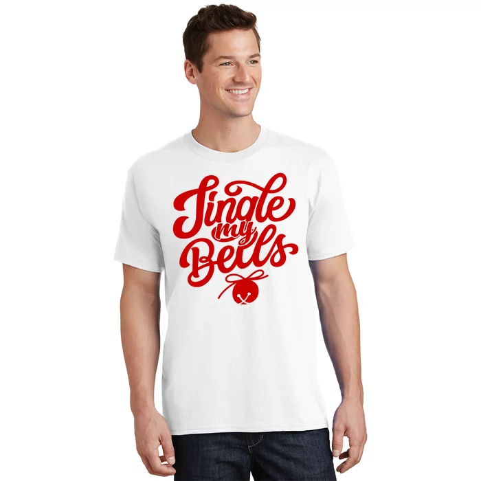 Jingle My Bells Funny Christmas Holiday T-Shirt