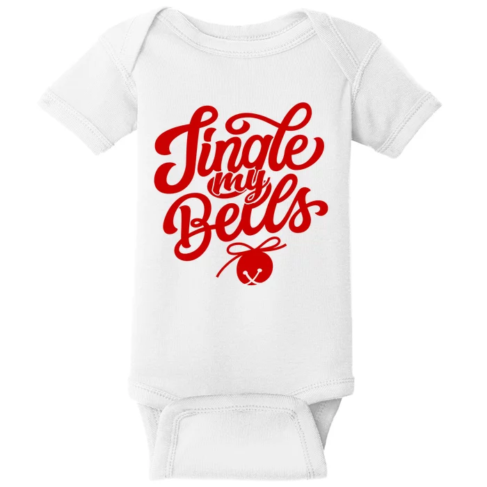 Jingle My Bells Funny Christmas Holiday Baby Bodysuit