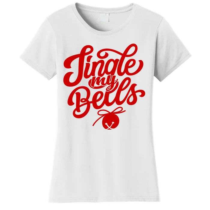 Jingle My Bells Funny Christmas Holiday Women's T-Shirt