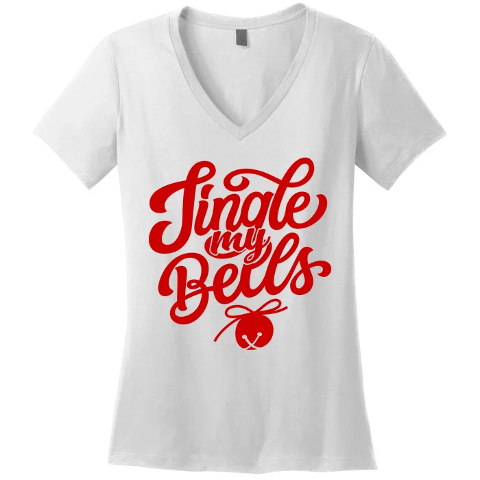 Jingle My Bells Funny Christmas Holiday Women's V-Neck T-Shirt