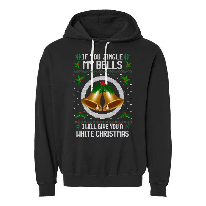 Jingle My Bells I Will Give You A White Christmas Xmas Garment-Dyed Fleece Hoodie