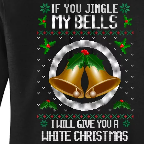 Jingle My Bells I Will Give You A White Christmas Xmas Women's Pullover Hoodie