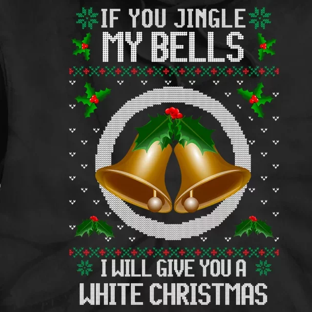 Jingle My Bells I Will Give You A White Christmas Xmas Tie Dye Hoodie