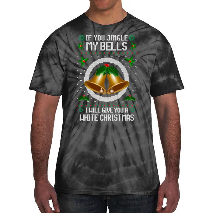 Jingle My Bells I Will Give You A White Christmas Xmas Tie-Dye T-Shirt