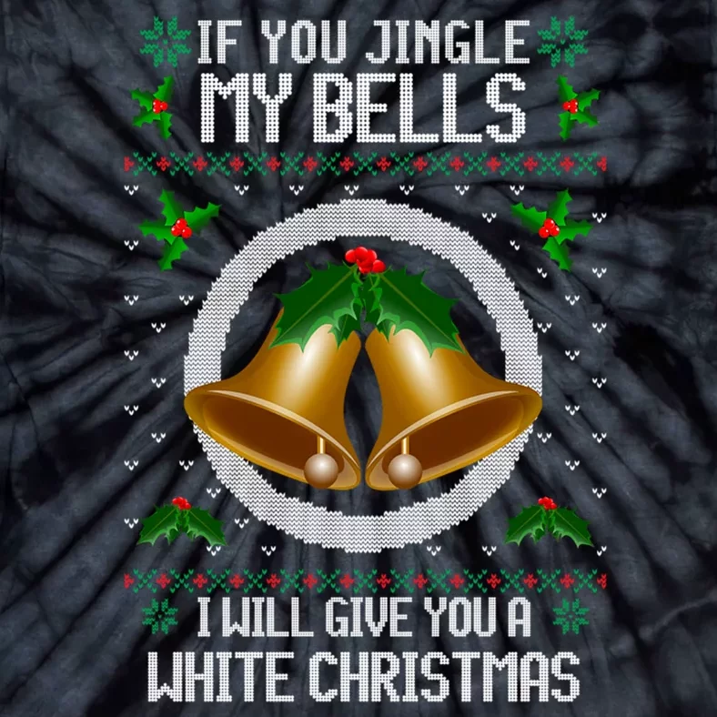 Jingle My Bells I Will Give You A White Christmas Xmas Tie-Dye T-Shirt